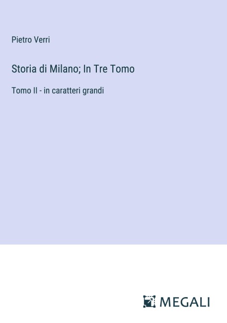 Storia di Milano; In Tre Tomo - Pietro Verri