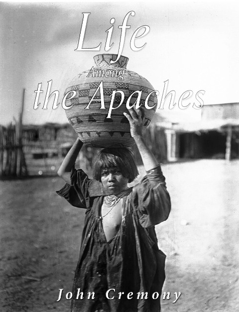 Life Among the Apaches - John Cremony