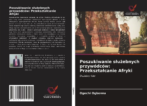 Poszukiwanie s¿u¿ebnych przywódców: Przekszta¿canie Afryki - Ogechi Ogbonna