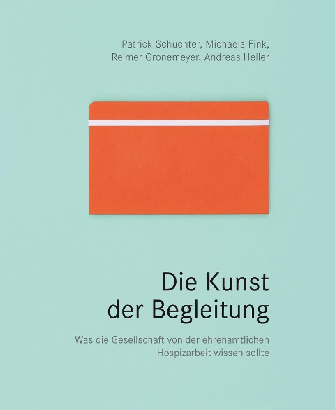 Die Kunst der Begleitung - Patrick Schuchter, Michaela Fink, Reimer Gronemeyer, Andreas Heller