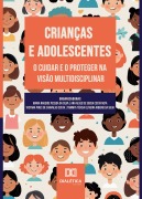 Cover-Bild zum Titel 'Crianças e Adolescentes' von 'Maria Nauside Pessoa da Silva, Ana Alves de Sousa Costa Neta, Tacyana Pires de Carvalho Costa, Tammya Tércia Oliveira Ribeiro da Silva'