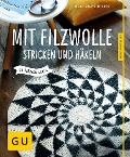 Mit Filzwolle stricken und häkeln - Heidi Grund-Thorpe