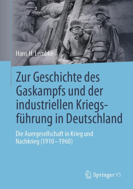 Zur Geschichte des Gaskampfs und der industriellen Kriegsführung in Deutschland - Hans H. Lembke