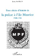 Deux siècles d'histoire de la police à l'île Maurice 1768-1968 - Paul