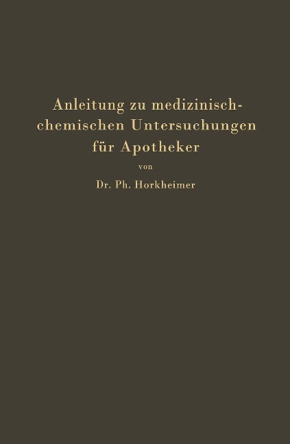 Anleitung zu medizinisch-chemischen Untersuchungen für Apotheker - Ph. Horkheimer