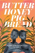 Cover-Bild zum Titel 'Butter Honey Pig Bread' von 'Francesca Ekwuyasi'