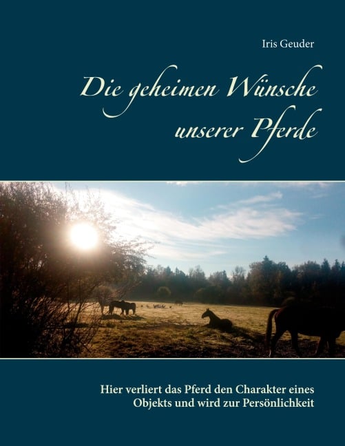 Die geheimen Wünsche unserer Pferde - Iris Geuder
