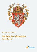 Der Adel der böhmischen Kronländer - 