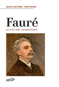 Cover-Bild zum Titel 'Fauré. Le voci del chiaroscuro' von 'Jean-Michel Nectoux'