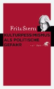 Cover-Bild zum Titel 'Kulturpessimismus als Politische Gefahr' von 'Fritz Stern'