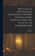 Cover-Bild zum Titel 'Précis De La Mythologie Scandinave, D'Après Les Meilleures Sources, Avec Des Illus. Et Un Commentaire' von 'S. Ricard'