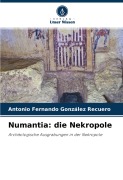 Cover-Bild zum Titel 'Numantia: die Nekropole' von 'Antonio Fernando González Recuero'