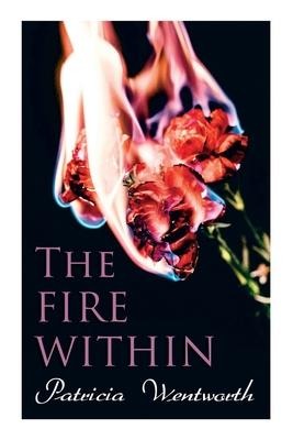 The Fire Within - Patricia Wentworth