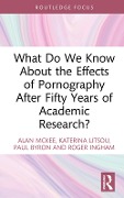 Cover-Bild zum Titel 'What Do We Know About the Effects of Pornography After Fifty Years of Academic Research?' von 'Alan Mckee, Roger Ingham, Katerina Litsou, Paul Byron'