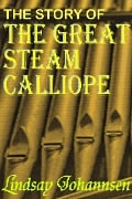 The Story Of The Great Steam Calliope - Lindsay Johannsen