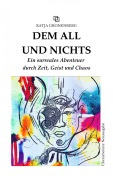 Cover-Bild zum Titel 'Dem All und Nichts' von 'Katja Gronenberg'