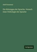 Cover-Bild zum Titel 'Die Störungen der Sprache. Versuch einer Pathologie der Sprache' von 'Adolf Kussmaul'