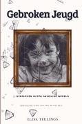 Cover-Bild zum Titel '"Gebroken Jeugd: Overleven in een Onveilige Wereld"' von 'Elisa Teulings'