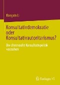 Konsultativdemokratie oder Konsultativautoritarismus? - Rongxin Li