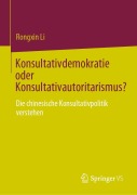 Cover-Bild zum Titel 'Konsultativdemokratie oder Konsultativautoritarismus?' von 'Rongxin Li'