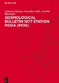 Seismological Bulletin 1977 Station Moxa (MOX) - Johannes Stelzner, Joachim Weyrauch, Dorothea Güth