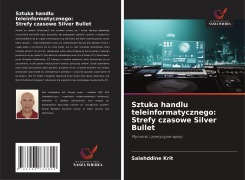 Cover-Bild zum Titel 'Sztuka handlu teleinformatycznego: Strefy czasowe Silver Bullet' von 'Salahddine Krit'