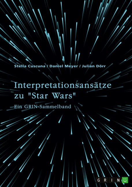 Interpretationsansätze zu "Star Wars" - Stella Cuscuna, Daniel Meyer, Julian Dörr