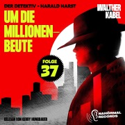 Cover-Bild zum Titel 'Um die Millionenbeute (Der Detektiv-Harald Harst, Folge 37)' von 'Walther Kabel'