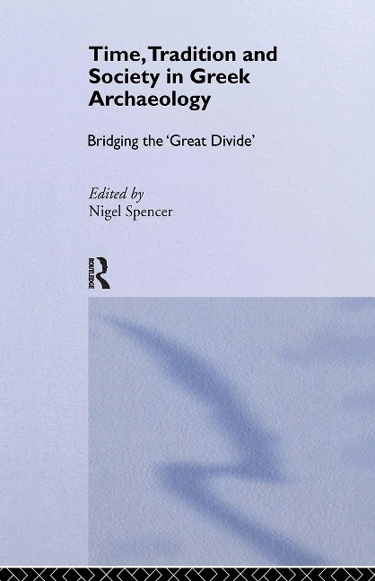 Time, Tradition and Society in Greek Archaeology - 
