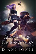 Busy Work & Broomsticks (College & Calamities, #1) - Diane Jones