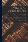 Cover-Bild zum Titel 'OEuvres De Victor Cousin: Introduction À L'histoire De La Philosophie. Cours De L'histoire De La Philosophie. Cours De Philosophie Sur Le Fondem' von 'Victor Cousin'