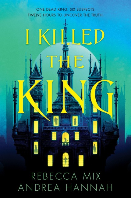 I Killed the King - Rebecca Mix, Andrea Hannah