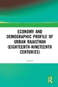 Cover-Bild zum Titel 'Economy and Demographic Profile of Urban Rajasthan (Eighteenth-Nineteenth Centuries)' von 'Jibraeil'