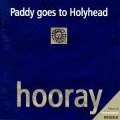 Cover-Bild zum Titel 'Hooray' von 'Paddy Goes To Holyhead'