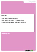 Cover-Bild zum Titel 'Landschaftswandel und Landschaftsentwicklung in Tirol. Auswirkungen auf die Alpenregion' von ''