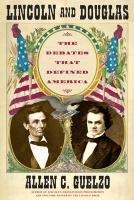 Lincoln and Douglas - Allen C. Guelzo