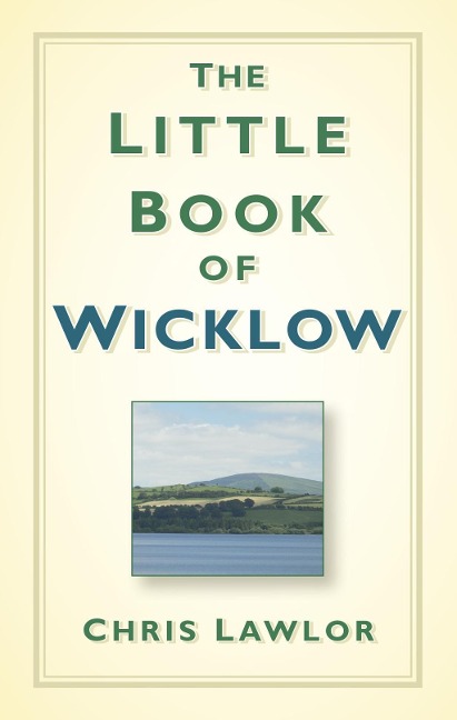 The Little Book of Wicklow - Chris Lawlor