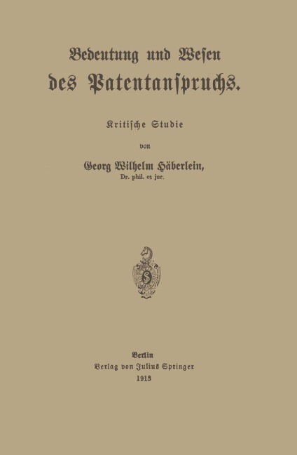 Bedeutung und Wesen des Patentanspruchs - Georg Wilhelm Häberlein