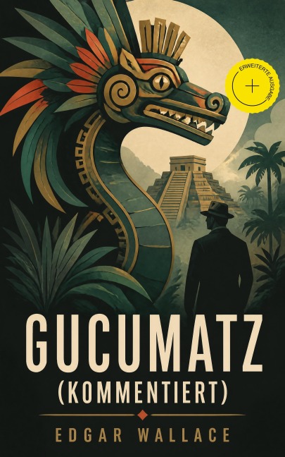 Gucumatz (Kommentiert) - Edgar Wallace