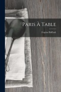 Cover-Bild zum Titel 'Paris À Table' von 'Eugène Briffault'