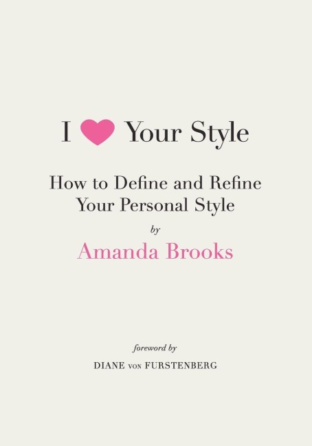 I Love Your Style - Amanda Brooks