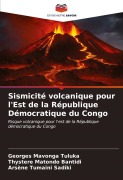 Cover-Bild zum Titel 'Sismicité volcanique pour l'Est de la République Démocratique du Congo' von 'Georges Mavonga Tuluka, Thystere Matondo Bantidi, Arsène Tumaini Sadiki'