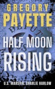 Cover-Bild zum Titel 'Half Moon Rising (Charlie Harlow, #3)' von 'Gregory Payette'