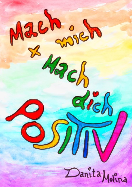 Mach mich - Mach Dich - Positiv - Danita Molina