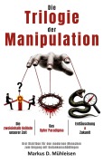 Cover-Bild zum Titel 'Die Trilogie der Manipulation' von 'Markus D. Mühleisen'