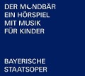 Der Mondbär: Ein Hörspiel mit Musik für Kinder - Bayerische Staatsoper