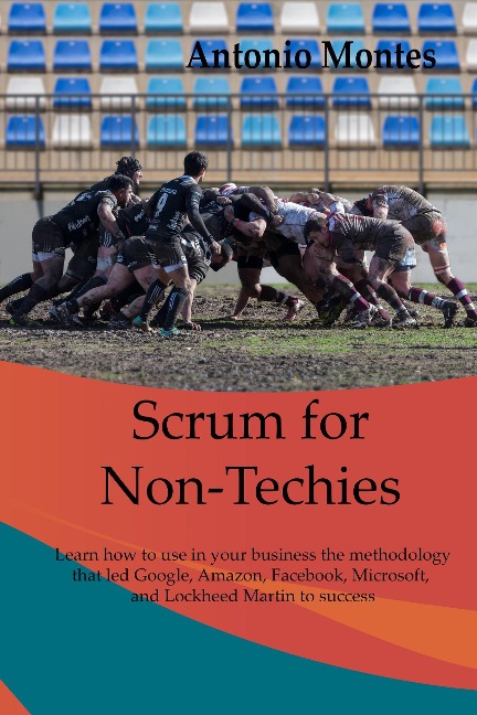 Scrum for Non-Techies - Antonio Montes Orozco