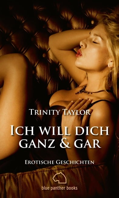 Ich will dich ganz und gar | Erotische Geschichten - Trinity Taylor