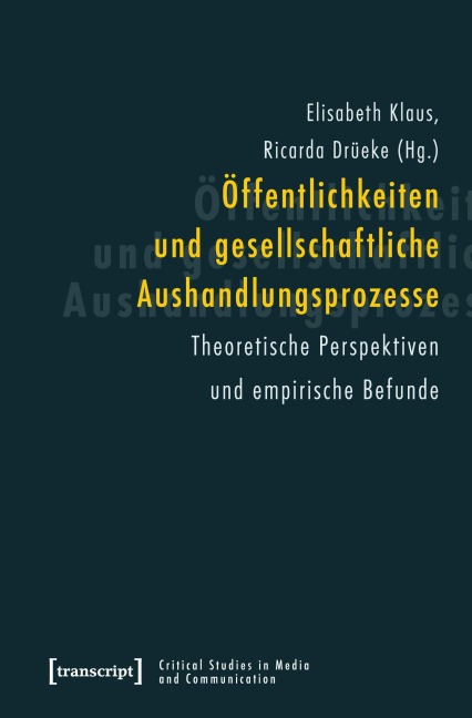 Öffentlichkeiten und gesellschaftliche Aushandlungsprozesse - 