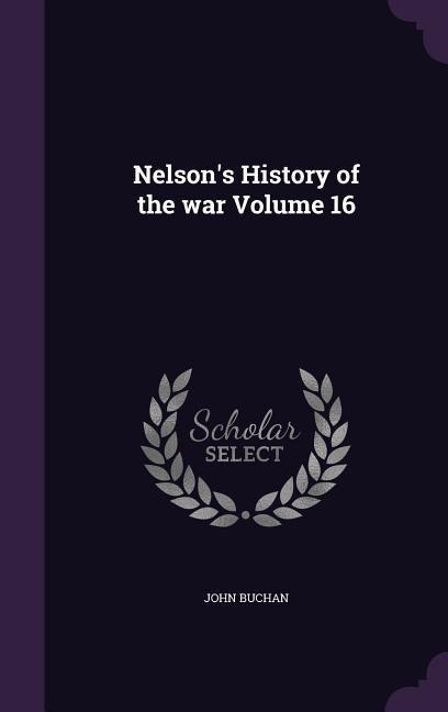 Nelson's History of the war Volume 16 - John Buchan